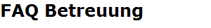 FAQ Betreuung